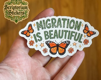 Migration is Beautiful Sticker | Anti Fascism, Abolish ICE, Human Rights, No One is Illegal on Stolen Land