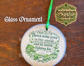 There's Some Good In This World And It's Worth Fighting For Ornament | Glass Ornament, Hobbit Ornament, Nerd Ornament, Nerd Decor, Bookish