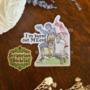 I'm Burnt Out M'Lord Medieval Humor Sticker | Meme Sticker, Unique Gift, Middle Ages Sticker, Medieval Art Sticker