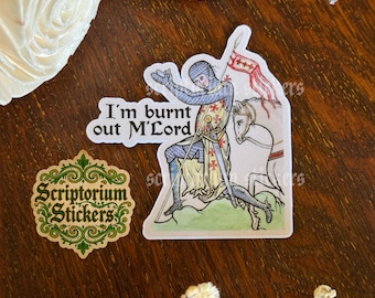 I'm Burnt Out M'Lord Medieval Humor Sticker | Meme Sticker, Unique Gift, Middle Ages Sticker, Medieval Art Sticker