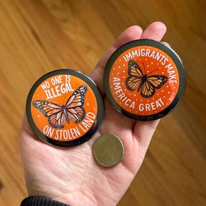 Anti ICE Button Pins | Anti Fascism, No One Is Illegal on Stolen Land, Immigrants Make America Great image 5