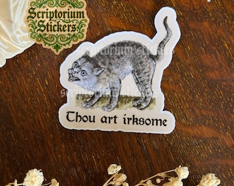 Thou Art Irksome Medieval Humor Sticker | Cat Sticker, Meme Sticker, Unique Gift, Middle Ages Sticker, Medieval Art Sticker, Medieval Cat