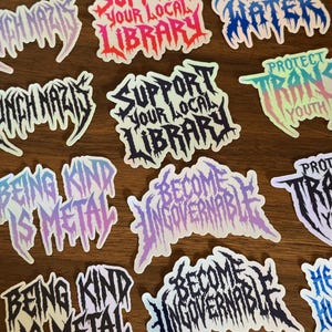 Heavy Metal Stickers | Support Your Local Library, Become Ungovernable, Protect Trans Youth, Punch Nazis, Being Kind is Metal, Anti Trump