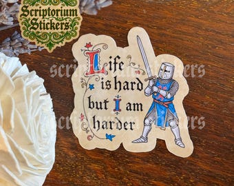 Life is Hard But I am Harder Medieval Sticker | Meme Sticker, Medieval Marginalia Sticker, Medieval Knight Sticker