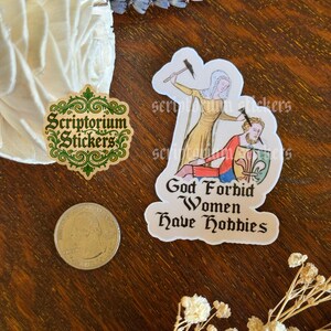 God Forbid Woman Have Hobbies Medieval Humor Sticker | Meme Sticker, Unique Gift, Middle Ages Sticker, Medieval Art Sticker, Feminist image 2