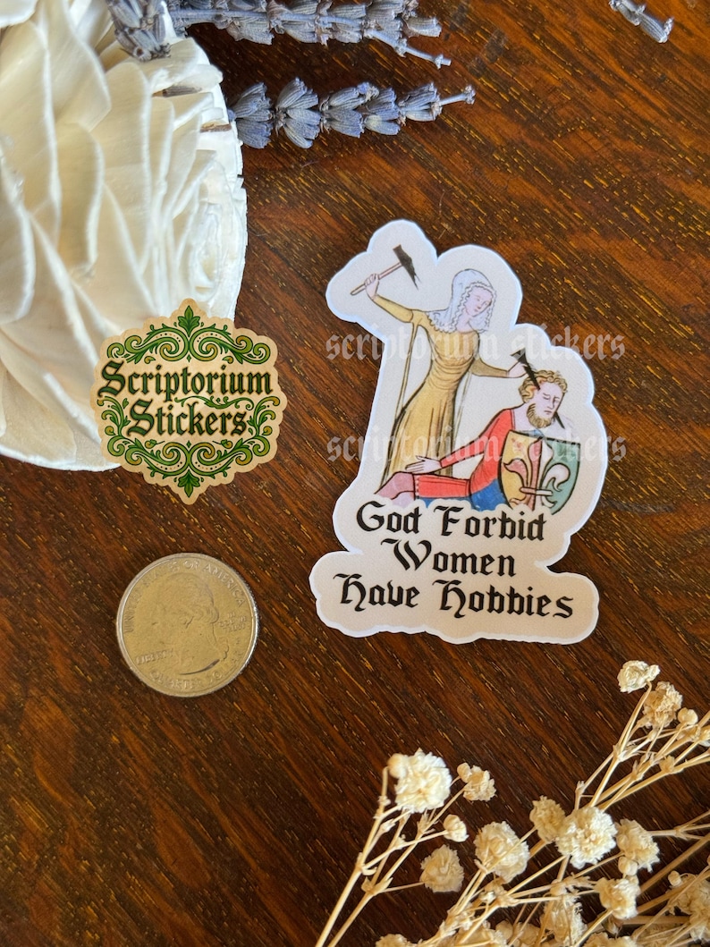 God Forbid Woman Have Hobbies Medieval Humor Sticker | Meme Sticker, Unique Gift, Middle Ages Sticker, Medieval Art Sticker, Feminist image 2