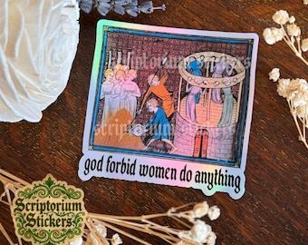 God Forbid Woman Do Anything Medieval Sticker | Meme Sticker, Medieval Marginalia Sticker, Medievalcore, Feminist Sticker