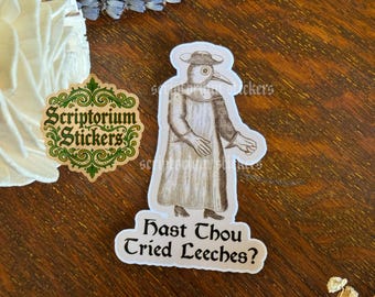 Hast Thou Tried Leeches Medieval Humor Sticker | Plague Doctor Sticker, Meme Sticker, Anti RFK Jr Sticker, Middle Ages Sticker