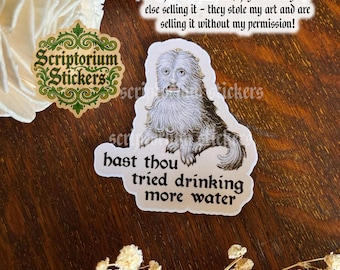 Hast Thou Tried Drinking More Water Medieval Humor Sticker | Dog Sticker, Meme Sticker, Drink More Water, Middle Ages Sticker