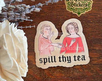 Spill Thy Tea Medieval Sticker | Meme Sticker, Unique Gift, Middle Ages Sticker, Medieval Art Sticker, Medieval Marginalia