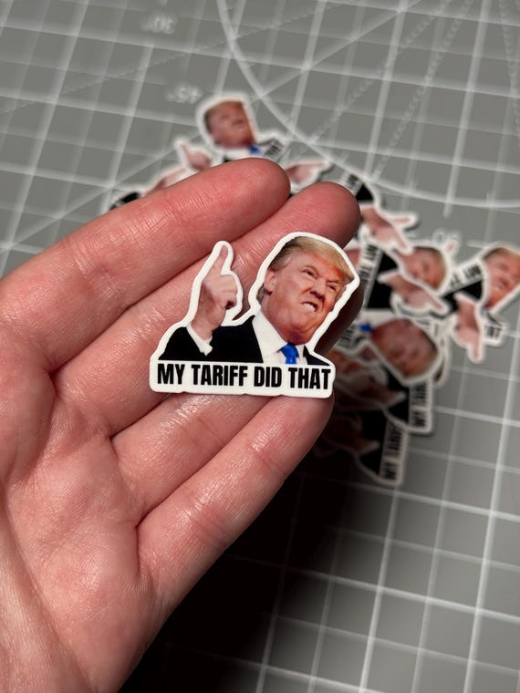 Trump Tariff Sticker Pack | I Did That, My Tariff Did That, Anti Trump, Trump Gas Sticker