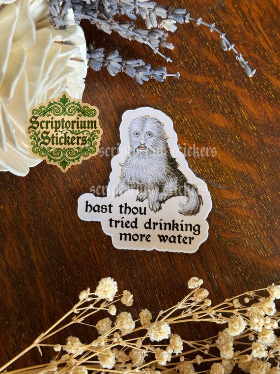 Hast Thou Tried Drinking More Water Medieval Humor Sticker | Dog Sticker, Meme Sticker, Drink More Water, Middle Ages Sticker