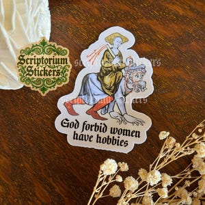 God Forbid Woman Have Hobbies Medieval Humor Sticker | Meme Sticker, Unique Gift, Middle Ages Sticker, Medieval Art Sticker, Feminist