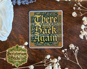 There And Back Again Sticker | Unique Gift, Medieval Meme, Unique Sticker, Illuminated Manuscript Sticker, Medieval Sticker, Bookish Sticker