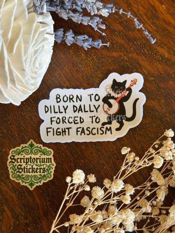Born to Dilly Dally Forced to Fight Fascism Sticker | Medieval Sticker, Anti Fascism, Black Cat Sitcker, Human Rights, Abolish ICE
