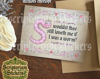 Would You Still Love Me If I Was A Worm Medieval Card | 4"x5" Card, Medieval Sticker, Medieval Anniversary and Valentine's Cards