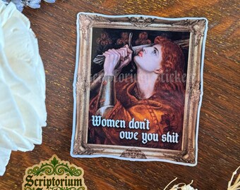 Women Don't Owe You Shit Fine Art Meme Sticker | Meme Sticker, Feminist Sticker, Whimsical Sticker, Fine Art Meme Sticker