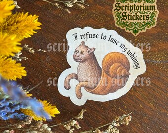 I Refuse To Lose My Whimsy Medieval Sticker | Medieval Meme Sticker, Medieval Marginalia Sticker, Medieval Cat Sticker, Medieval Snail