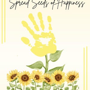 May include: A cheerful poster with a handprint forming a sunflower. The text "Spread Seeds of Happiness" is written in elegant script. The image features yellow and green watercolor elements, including sunflowers and leaves.