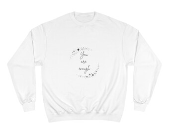 You are Enough Champion Sweatshirt