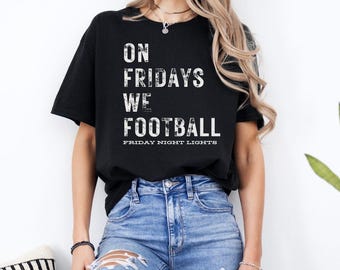 Friday Night Lights Football Tee Shirt for Coach Wife On Fridays We Football Tee for Football Mom Gift Football T Shirt for Women Gift
