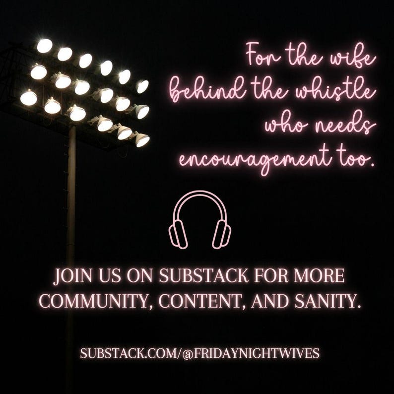 May include: Dark image with text in pink neon font. Text reads: "For the wife behind the whistle who needs encouragement too." Below, a headphone icon and the text: "Join us on Substack for more community, content, and sanity."
