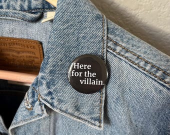 Here For The Villain Button Pin, Booktok Merch, 37mm