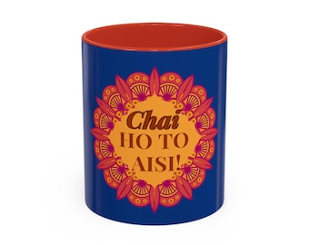 Indian Chai Lover Mug, Chai Ho to Aisi, Accent Coffee Mug, Indian Tea Mug, Chai Lover Gift, 11oz mok