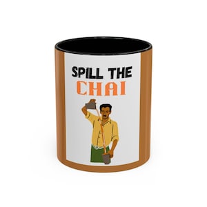 Mug, Spill the Chai, Indian Chai, Chai Lover Gift, Tea Drinker Mug, Funny Chai Mug, Chai Time Cup, Chai Addict Present, Chaiholic, Accent