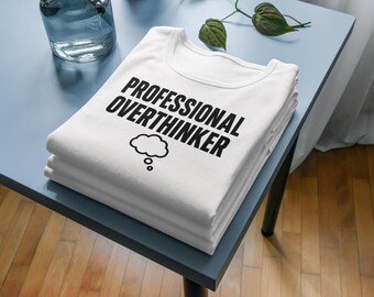 Professional Overthinker Shirt – Funny Anxiety Humor T-Shirt for Overthinkers