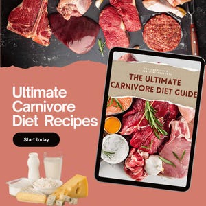 Ultimate Carnivore Diet Recipe Guide Including Ingredient List, Carnivore Based Diet, Keto, Meat Eater Recipes, Animal Based Diet, PDF