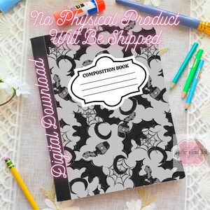 May include: Composition book with a gray background featuring a pattern of black bats, spiderwebs, and potion bottles. The cover has a white label with lines for writing. Text on the cover reads "Composition Book". The words "Digital Download" are written vertically on the side.