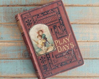 Antiquarian Book - 1869 - Play Days by Margaret Hosmer - Little Rosie Series