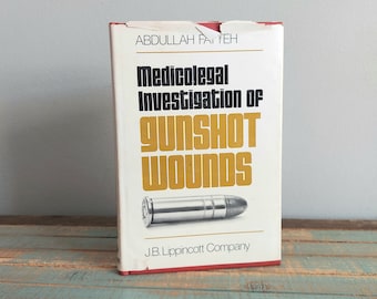 Medicolegal Investigation of Gunshot Wounds by Abdullah Fatteh - Hardcover Vintage Book - Forensic Ballistics - Forensic Pathology