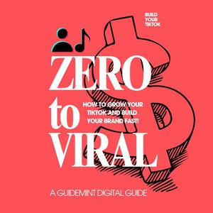 May include: A red background with a white text overlay that reads "ZERO to VIRAL" with a dollar sign graphic. The text also includes "BUILD YOUR TIKTOK" and "HOW TO GROW YOUR TIKTOK AND BUILD YOUR BRAND FAST!"  A GUIDEMINT DIGITAL GUIDE is at the bottom of the image.