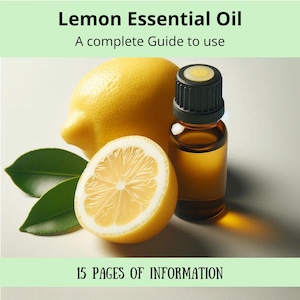Könnte beinhalten: Eine Flasche mit Zitronenöl, daneben eine gelbe Zitrone und eine Zitronenscheibe auf weißem Hintergrund. Oben im Bild steht der Text "Lemon Essential Oil" und "A complete Guide to use". Unten im Bild steht der Text "15 PAGES OF INFORMATION".