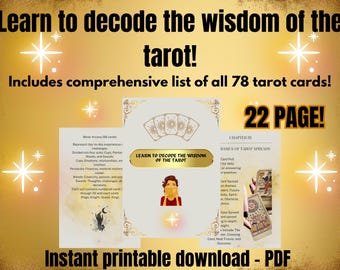 May include: A printable PDF guide to learning tarot, featuring a colorful illustration of tarot cards and the text "Learn to Decode the Wisdom of the Tarot!"  The guide includes a comprehensive list of all 78 tarot cards and is 22 pages long.