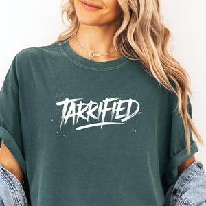 Comfort Colors® TARRIFIED T-Shirt Political Statement Tee Funny Political Shirt for Her American Political Culture Anti Trump Tariffs Shirt