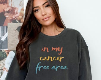 Sudadera Comfort Colors® In My Cancer Free Area, camiseta de concientización sobre el cáncer, camiseta de cáncer de mama, camiseta de superviviente de cáncer, sudadera de luchador contra el cáncer