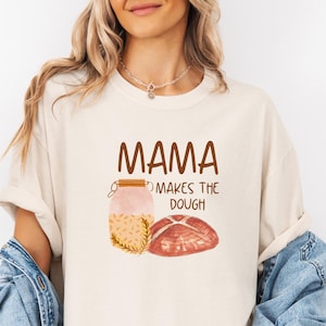 Comfort Colors® Mama Makes the Dough T-Shirt In My Sourdough Era T-Shirt Mama Baking Shirt Funny Bread Baking TShirt Sourdough Starter Shirt