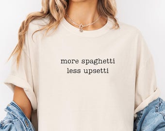 Comfort Colors® Mehr Spaghetti weniger Upsetti Shirt Spaghetti Liebhaber Shirt Lustiges Foodie Shirt Lustiges Shirt für Frauen Introvert