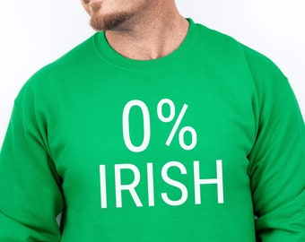 St Patricks Day 0% Irish Sweatshirt Funny Irish Men Sweater St Pattys Day Shirt Irish Day Shirt Funny Irish Day Shirt St Patricks Day Tee