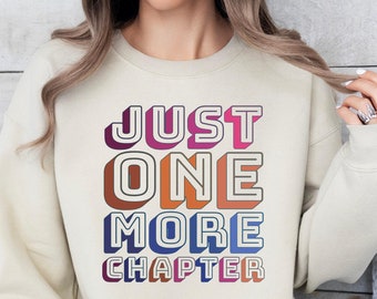 One More Chapter Sweatshirt Books Lover Shirt Book Nerd Hoodie Bookish Tee Gift For Librarian Gift for Book Lover One More Chapter Sweater