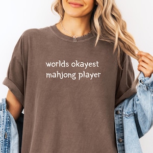 Comfort Colors® Worlds Okayest Mahjong Player Shirt Funny Mahjong Tee Gift for Mahjong Enthusiast Mahjong Shirt Gift for Mahjong Lover
