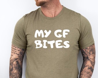 My GF Bites Retro Shirt for His Boyfriend Gift Funny Meme Shirt for Boyfriend Inappropriate Tee Meme Shirt Weird Funny Boyfriend Shirt