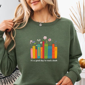 Its A Good Day To Read A Book Sweatshirt, Book Lover Shirt, Bookish Shirt, Book Lover Sweatshirt, Gift For Librarian, Gift For Book Lover