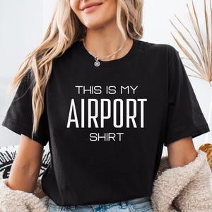 This is My Airport Shirt Airplane Mode Shirt Travel Shirt Gift for Traveler Airplane Tee Vacation Shirt Pilot Shirt Aviation Shirt Plane Tee