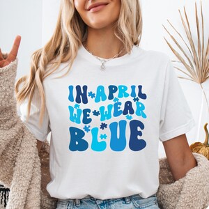 In April We Wear Blue For Autism Awareness Shirt for Mom Autism Awareness T-Shirt Autism Shirt Blue Autism Month Shirt Autism Teacher Shirt