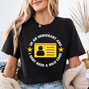 Je suis un immigré et je n'ai pas besoin d'une carte dorée T-shirt anti-MAGA T-shirt démocrate anti-carte doré T-shirt libéral anti-citoyenneté vendue