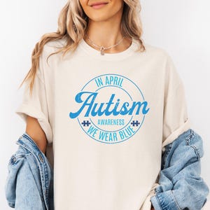 Comfort Colors® In April We Wear Blue For Autism Awareness Shirt for Mom Autism Autism Shirt Blue Autism Month Shirt Autism Teacher Shirt